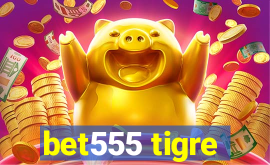 bet555 tigre